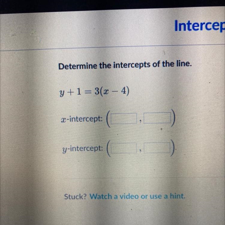 Y+1=3(x – 4) 2-intercept: C y-intercept:-example-1