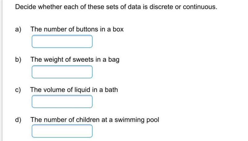 Decide whether each of these sets of data is discrete or continuous-example-1