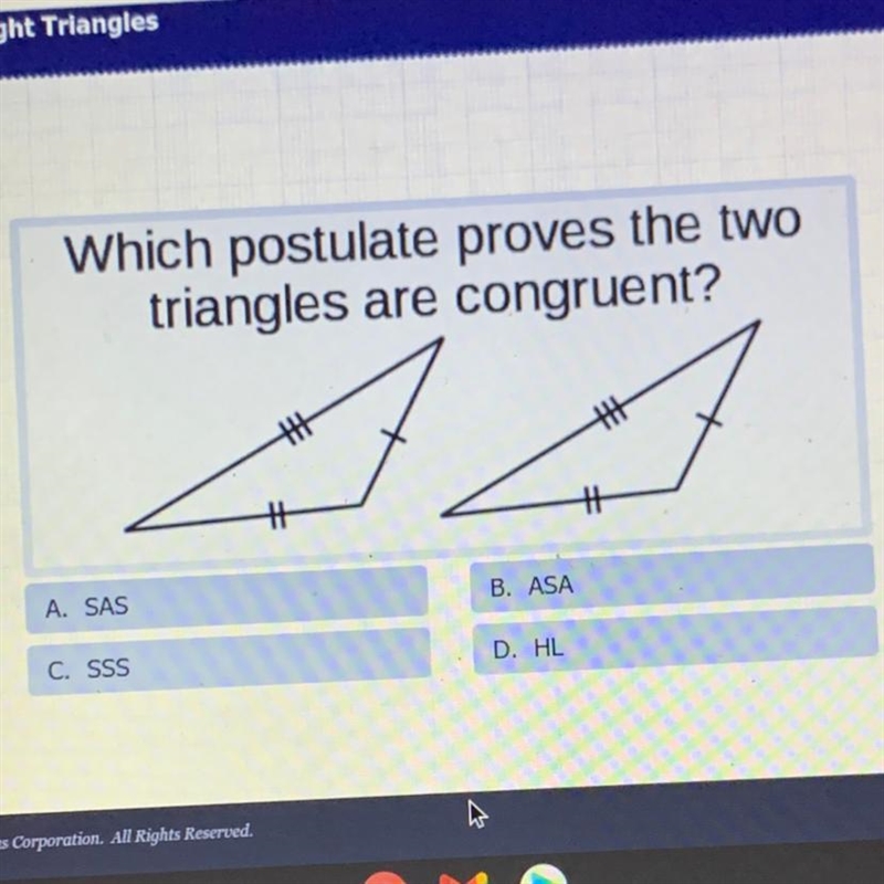 Which postulate proves the two triangles are congruent A. SAS B. ASA C. SSS D. HL-example-1