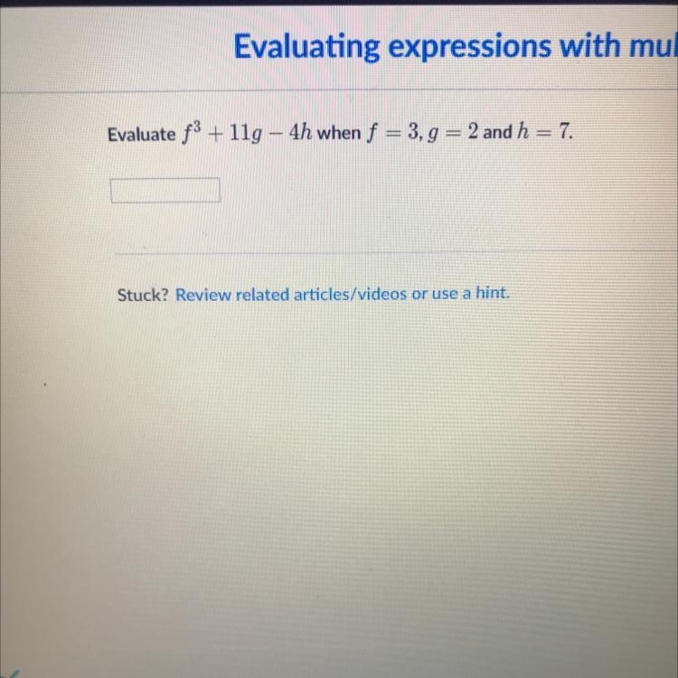 Evaluate f3 + 11g – 4h when f = 3,9 = 2 and h = 7.-example-1