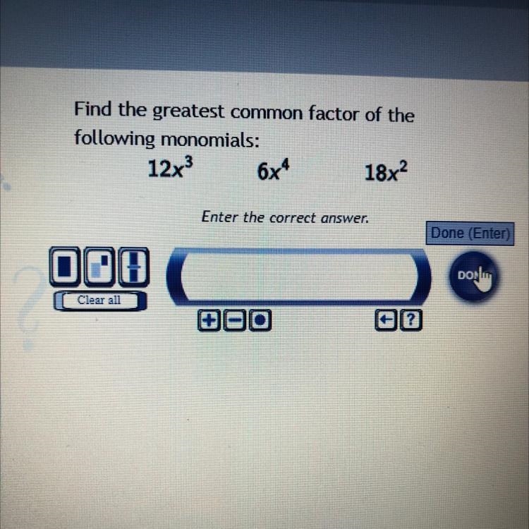 Find the greatest common factor of the following monomials: 12x^3 6x^4 18x^2-example-1