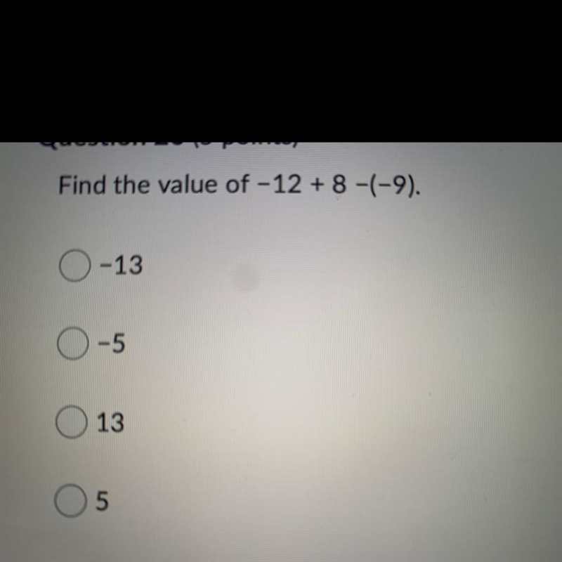 Find the value of -12 + 8 -(-9)-example-1