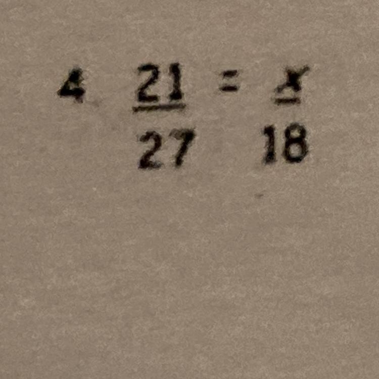 21/27=x/18 find the proportion ???-example-1