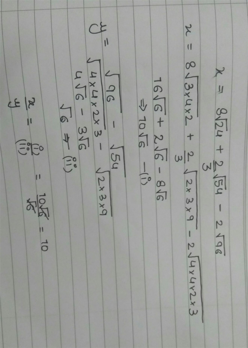 If x=8√24+2/3√54-2√96and y=√96-√54,then find x/y​-example-1