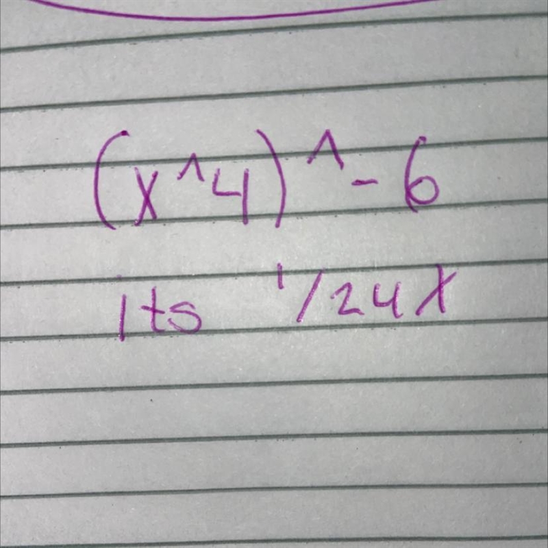 Simplify the expression below. (x^4)^-6 ОА. x^-24 Ов. х^-10 Ос. X^10 OD. X^24-example-1