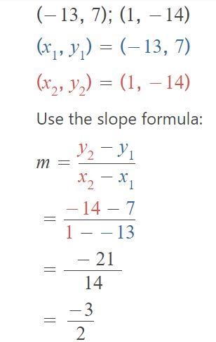 Find the slope of the line that passes through the pair of points (-13,7) and (1, -14)-example-1