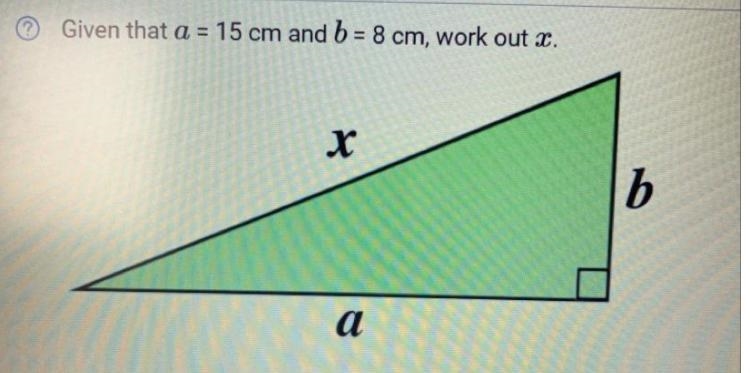 Given that a = 15 cm and b = 8 cm, work out x-example-1