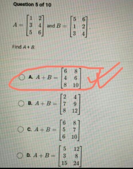 1 3 2 4 and B= 6 5 1 A= 2 4 5 Find A + B. O A. A + B = O AOS 8 6 10 4 o B. A + B = 7 8 9 12 16 O-example-1