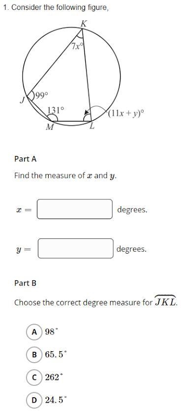 Part A: find the measure of x and y Part B: choose the correct degree measure for-example-1