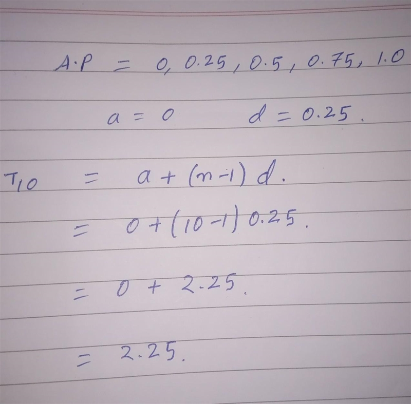 Find the t10 for this arithmetic sequence: 0, 0.25, 0.5, 0.75, 1.0 Worth 10 marks-example-1