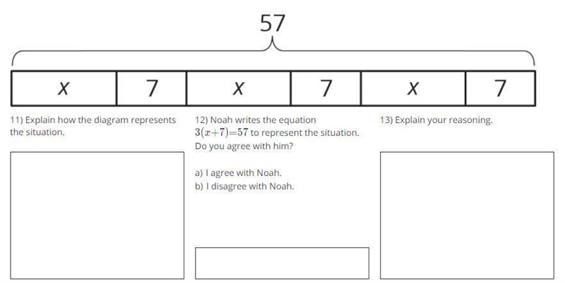 B. Noah writes the equation 3 (x+7)=57 to represent the situation. DO YOU agree with-example-1