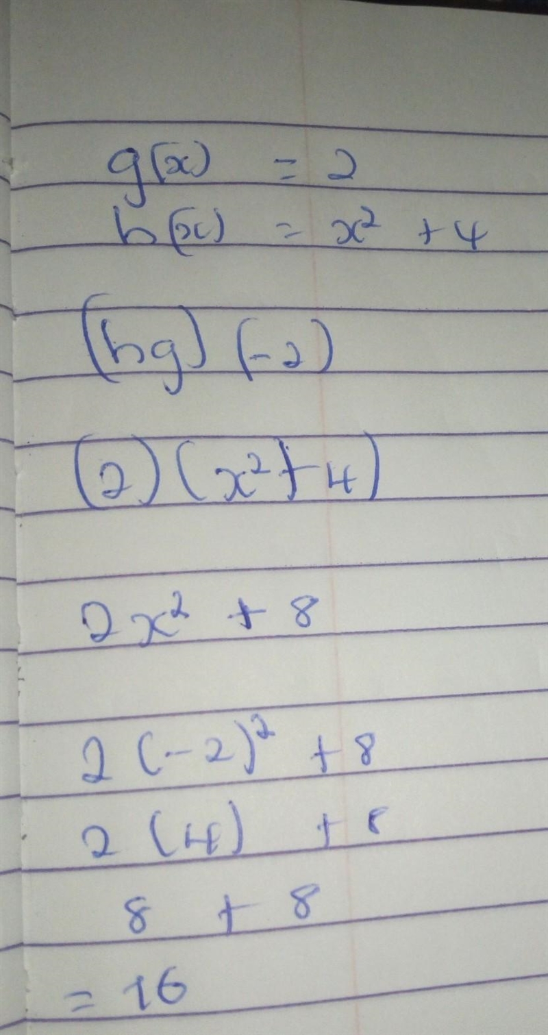 4. Let g(x) = 2x and h(x) = x2 + 4. Evaluate (hg)(-2). 20 -16 16 -12-example-1