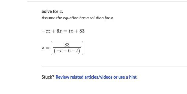 Assume the equation has a solution for z. -cz+ 6z = tz + 83 z=?​-example-1