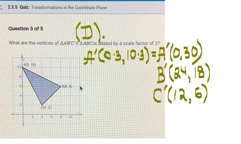 What are the vertices of AA'B'C'if AABC is dilated by a scale factor of 3? *A. a(0,30) b-example-1