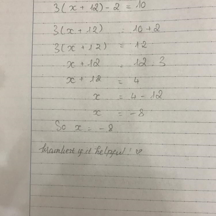 3(x+12)-2=10 Hope you can answer this for me. Thank you so much and have a good day-example-1