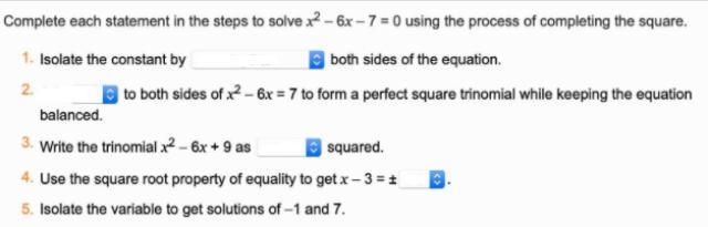 Complete each statement in the steps to solve x2 – 6x – 7 = 0 using the process of-example-1