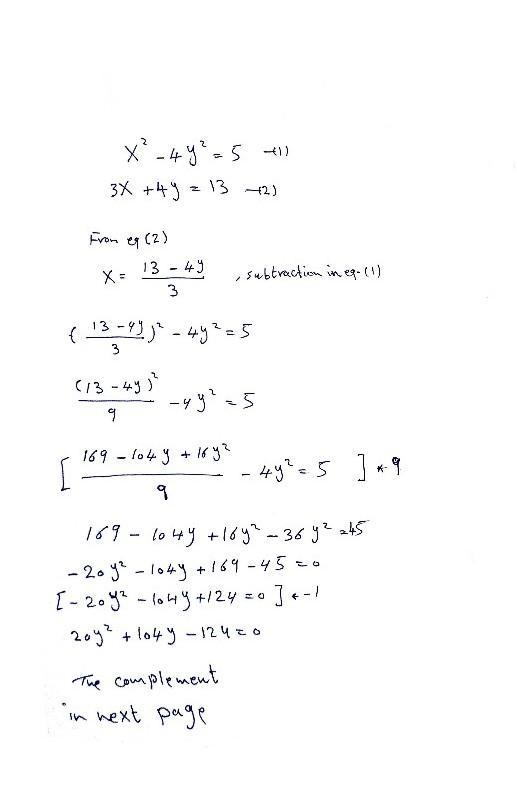 Solve algebraically the simultaneous equations x^2 – 4y^2 = 5 3x + 4y = 13 Please-example-1