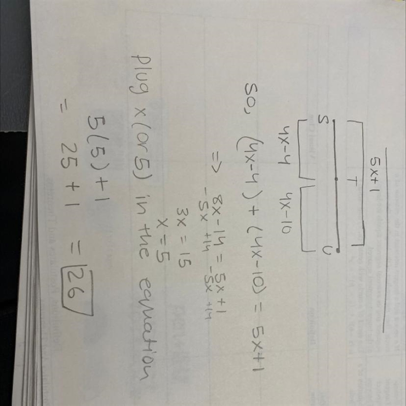 Point T is on line segment SU. Given ST = 4x – 4, TU = 4x – 10, and SU = 5x + 1, determine-example-1