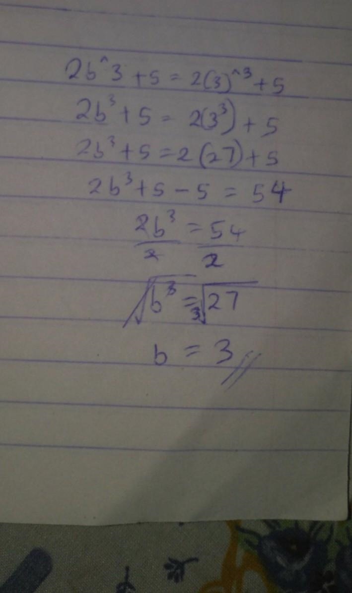 What is 2b^3+5=2(3)^3+5=-example-1