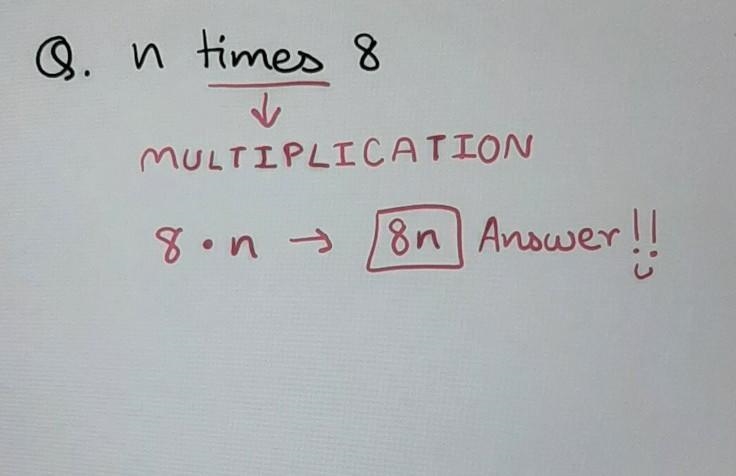 N times 8. The algebraic expression is _____. Please help my assignment is due today-example-1