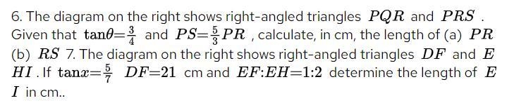 6. The diagram on the right shows right-angled triangles POR and PRS. Given that tan-example-2