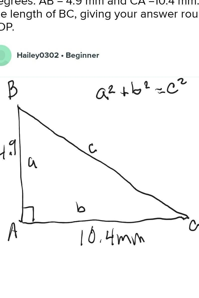 A, B & C form a triangle where BAC = 90 degrees. AB = 4.9 mm and CA =10.4 mm. Find-example-1