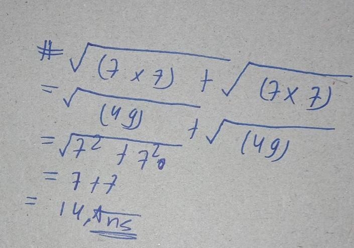 Solve , √(7*7) + √(7*7) please ASAP​-example-1