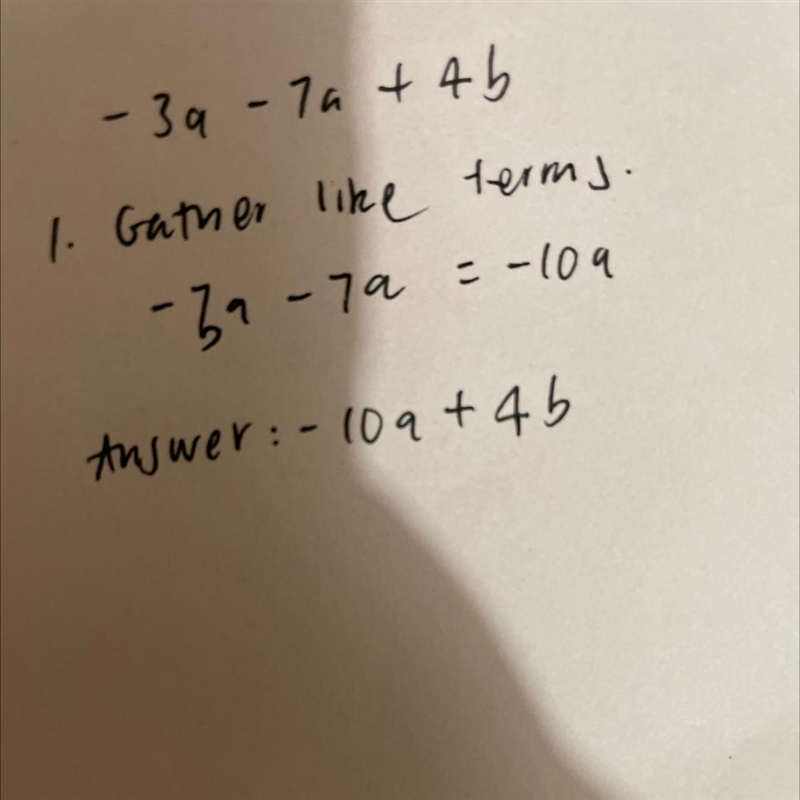 Which expression is equivalent to: -3a-7a+4b A: -10a-7+4b B: -10a+4b C: -14ab D: -4a-example-1