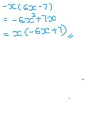 Question 5 of 23 Simplify the expression. –x(6x – 7) A. –6x2 + 7x B. 5x2 – 6x C. 6x-example-1