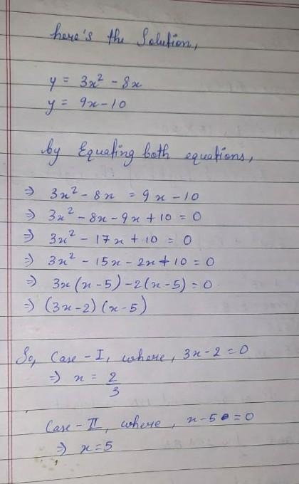 Solve the following system of equations and show all work y = 3x2 - 8x y = 9x - 10 (10 points-example-1