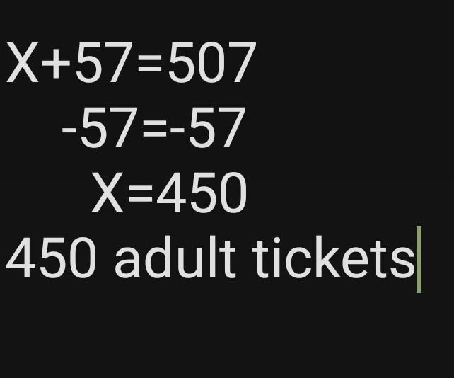 A total of 507 tickets were sold for the school play. They were either adult tickets-example-1