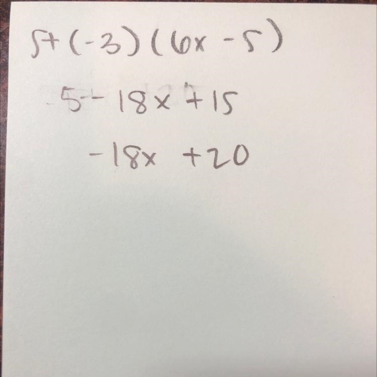 Which expressions are equivalent to 5 +(-3)(6x-5)? Choose all answers that apply: A-example-1