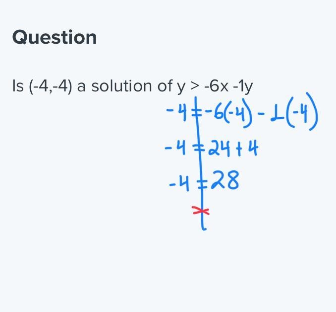 Is (-4,-4) a solution of y > -6x -1y-example-1