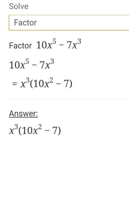 Factor the expression completely. 10x^5 -7×^3?​-example-1