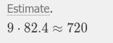 Use a power of ten to estimate the product. 9 × 82.4-example-1