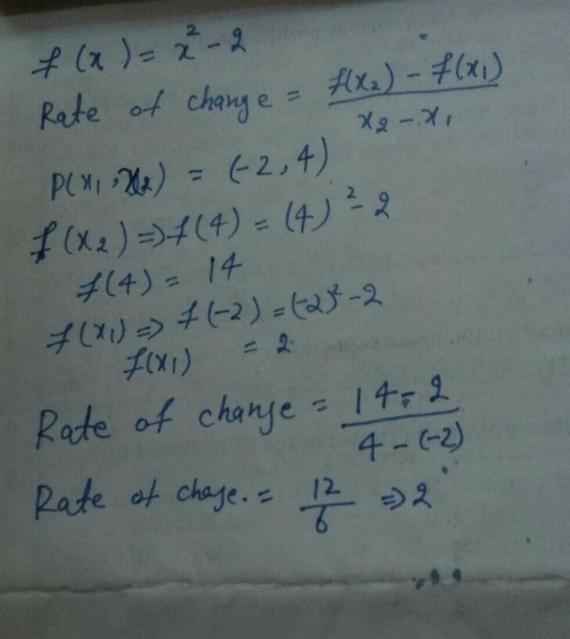 For f(x)=x^2-2, find the rate of change on the interval [-2,4]​-example-1