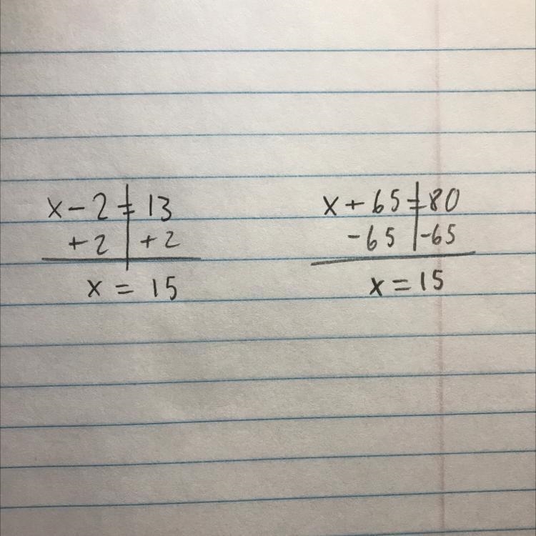 If x - 2 = 13, and x + 65 = 80, what is x?-example-1