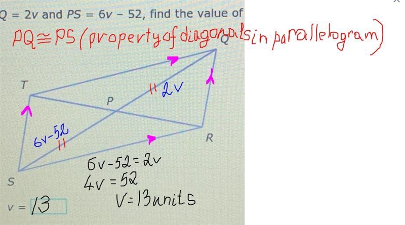 If PQ = 2v and PS = 6v - 52, find the value of v in parallelogram QRST.-example-1