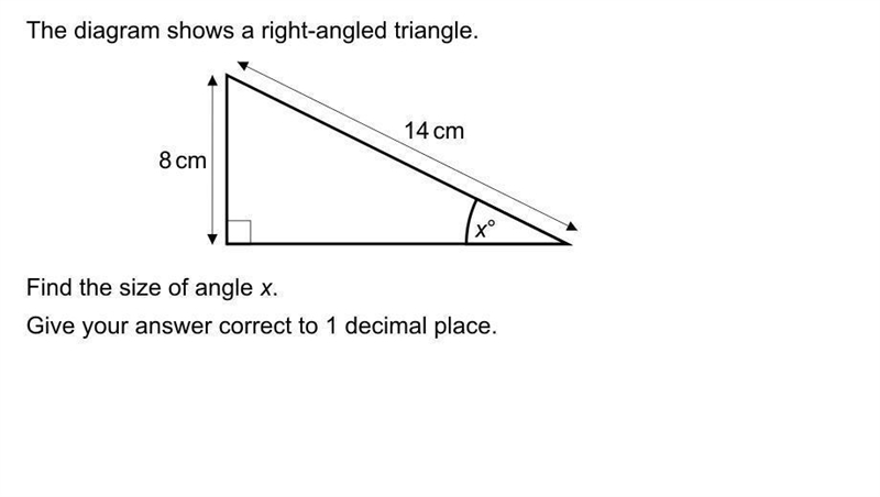 F 14 cm 8 cm xº Find the size of angle x. Give your answer correct to 1 decimal place-example-1