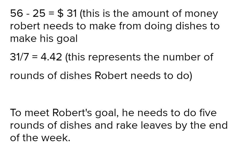 Every Week: Robert rakes leaves for $25 Robert does dishes for x hours Robert is paid-example-1