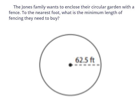 The Jones family wants to enclose their circular garden with a fence. To the nearest-example-1