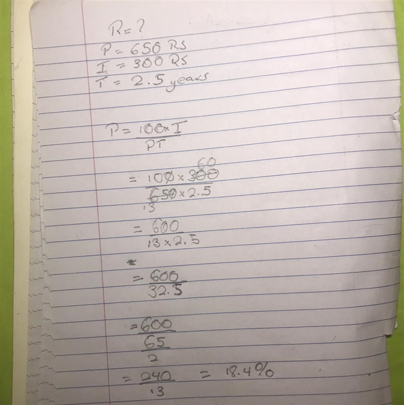 Find the rate of interest Principle= Rs 650 Interest= Rs 300 Time= 2.5 years​-example-1