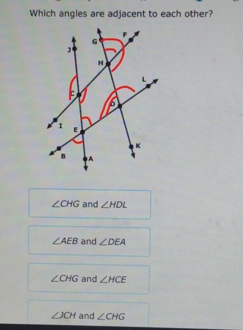 Which angles are adjacent to each other? Angle CHG and Angle HDL Angle AEB and Angle-example-2