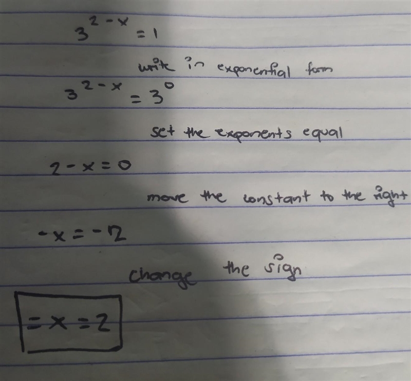 Solve the exponential equation: 3^2– ^x = 1 A) x = 1 B) x = –2 C) x = 2 D) x = 0 everybody-example-1