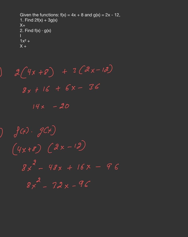 Given the functions: f(x) = 4x + 8 and g(x) = 2x - 12, 1. Find 2f(x) + 3g(x) X+ 2. Find-example-1