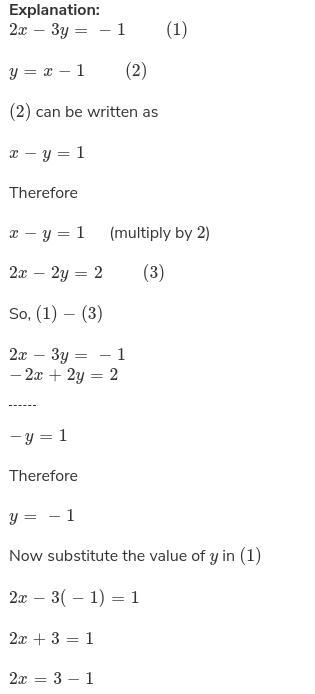 Solve the linear systems using the substitution method. 2x-3y=-1 x=y+1 Please explain-example-1