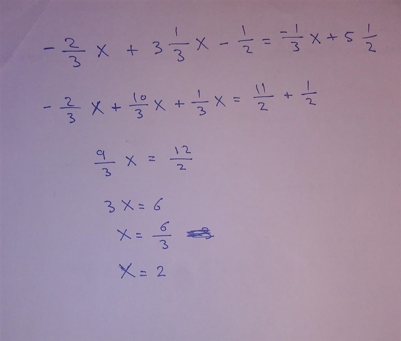 What value of x makes the equation -2/3x + 3 1/3x - 1/2 = -1/3x + 5 1/2 true? Please-example-1