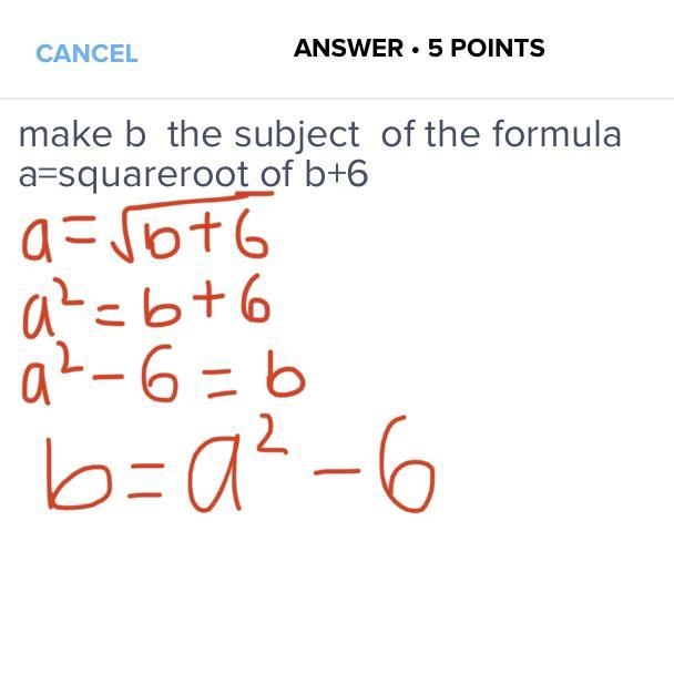 Make b the subject of the formula a=squareroot of b+6​-example-1