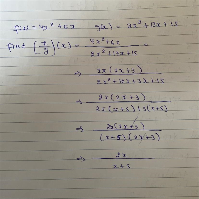 100 POINTS!!! Given f(x) = 4x^2 + 6x and g(x) = 2x^2 + 13x + 15, find ((f)/(g) )(x-example-1