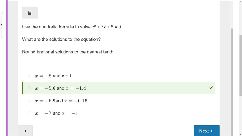 Use the quadratic formula to solve x² + 7x + 8 = 0. What are the solutions to the-example-1